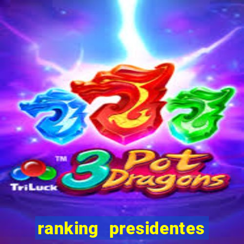 ranking presidentes do brasil